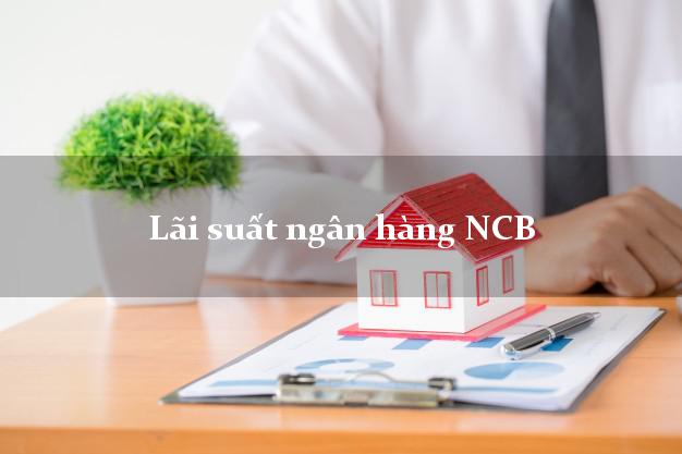 Lãi suất ngân hàng NCB