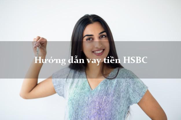 Hướng dẫn vay tiền HSBC